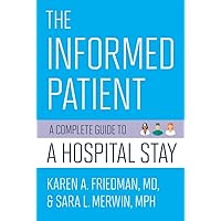 The Informed Patient: A Complete Guide to a Hospital Stay (The Culture and Politics of Health Care Work) The Informed Patient: A Complete Guide to a Hospital Stay (The Culture and Politics of Health Care Work) Kindle Paperback