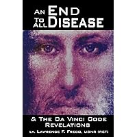 An End To All Disease: Towards a Universal Theory of Disease, Rejuvenation, & Immortality An End To All Disease: Towards a Universal Theory of Disease, Rejuvenation, & Immortality Paperback Kindle