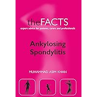 Ankylosing Spondylitis: The Facts (The ^AFacts Series) Ankylosing Spondylitis: The Facts (The ^AFacts Series) Paperback Kindle