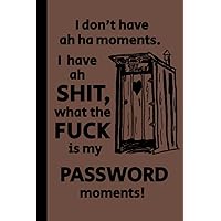 WHAT THE FUCK IS MY PASSWORD: Notebook - Funny Functional Password, Tracker, Organizer, Young or Old, Christmas, Birthday, Gag Gift, 120 – 6 x9 Pages. Three Columns For Information.