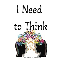 I Need to Think: Living a meaningful and purposeful life