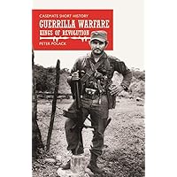 Guerrilla Warfare: Kings of Revolution (Casemate Short History) Guerrilla Warfare: Kings of Revolution (Casemate Short History) Paperback Kindle