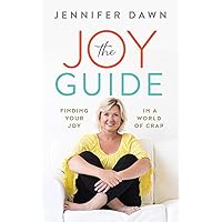 The Joy Guide: Finding Your Joy In A World of Crap