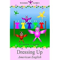 Weebies Family Dressing Up American English: American English Language Full Colour (Children's Weebies American) Weebies Family Dressing Up American English: American English Language Full Colour (Children's Weebies American) Paperback Kindle