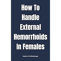 How To Handle External Hemorrhoids In Females