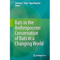 Bats in the Anthropocene: Conservation of Bats in a Changing World Bats in the Anthropocene: Conservation of Bats in a Changing World Kindle Hardcover Paperback