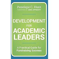 Development for Academic Leaders: A Practical Guide for Fundraising Success Development for Academic Leaders: A Practical Guide for Fundraising Success Hardcover Kindle
