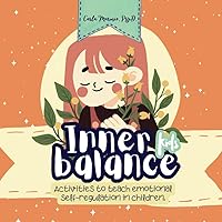 Inner Balance Kids: Activities to teach emotional self-regulation in children. (The Superkids Series)