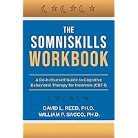 The SomniSkills Workbook: A Do-It-Yourself Guide to Cognitive Behavioral Therapy for Insomnia (CBT-I) The SomniSkills Workbook: A Do-It-Yourself Guide to Cognitive Behavioral Therapy for Insomnia (CBT-I) Paperback Kindle