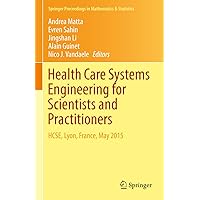Health Care Systems Engineering for Scientists and Practitioners: HCSE, Lyon, France, May 2015 (Springer Proceedings in Mathematics & Statistics Book 169) Health Care Systems Engineering for Scientists and Practitioners: HCSE, Lyon, France, May 2015 (Springer Proceedings in Mathematics & Statistics Book 169) Kindle Hardcover Paperback