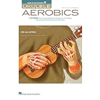 Ukulele Aerobics For All Levels, from Beginner to Advanced Book/Online Audio Ukulele Aerobics For All Levels, from Beginner to Advanced Book/Online Audio Paperback Kindle Edition with Audio/Video