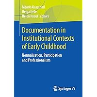 Documentation in Institutional Contexts of Early Childhood: Normalisation, Participation and Professionalism Documentation in Institutional Contexts of Early Childhood: Normalisation, Participation and Professionalism Kindle Paperback