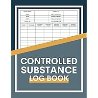 Controlled Substance Log Book: Medicine Dosage Record Book | Medication Administration Record Sheets | Medication Log Book To Control Drug Substance And Dosage | Narcotic Log Book