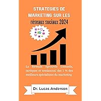 Stratégies de marketing sur les réseaux sociaux 2024: La formule éprouvée (conseils, tactiques et tendances) des 1 % des meilleurs spécialistes du marketing (French Edition) Stratégies de marketing sur les réseaux sociaux 2024: La formule éprouvée (conseils, tactiques et tendances) des 1 % des meilleurs spécialistes du marketing (French Edition) Kindle Paperback