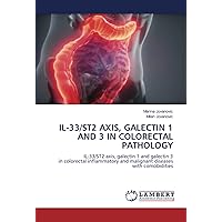 IL-33/ST2 AXIS, GALECTIN 1 AND 3 IN COLORECTAL PATHOLOGY: IL-33/ST2 axis, galectin 1 and galectin 3 in colorectal inflammatory and malignant diseases with comobidities