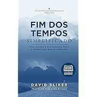 Fim dos Tempos Simplificado: Preparando seu coração para a tempestade que se aproxima (Escatologia Essencial Livro 3) (Portuguese Edition) Fim dos Tempos Simplificado: Preparando seu coração para a tempestade que se aproxima (Escatologia Essencial Livro 3) (Portuguese Edition) Kindle Paperback