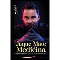 Jaque Mate Medicina: Un libro del Dr. Esteban Contreras Salinas (Spanish Edition)