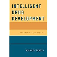 Intelligent Drug Development: Trials and Errors in Clinical Research Intelligent Drug Development: Trials and Errors in Clinical Research Kindle Hardcover