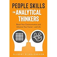 People Skills for Analytical Thinkers: Boost Your Communication and Advance Your Career - and Life People Skills for Analytical Thinkers: Boost Your Communication and Advance Your Career - and Life Paperback Kindle Hardcover