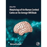 Atlas of the Morphology of the Human Cerebral Cortex on the Average MNI Brain Atlas of the Morphology of the Human Cerebral Cortex on the Average MNI Brain Hardcover Kindle
