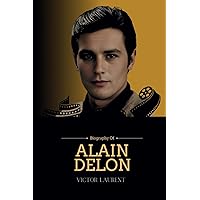 Alain Delon: Portrait of an Enigmatic Icon Alain Delon: Portrait of an Enigmatic Icon Kindle Paperback