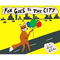 Fox goes to the City: Perfect bedtime Children's storybook Fox goes to the City: Perfect bedtime Children's storybook Kindle Paperback