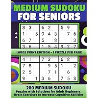 Medium Sudoku for Seniors - Large Print Edition - 1 Puzzle per Page - 200 Medium Sudoku Puzzles with Solutions for Adult Beginners, Brain Exercises to Increase Cognitive Abilities Medium Sudoku for Seniors - Large Print Edition - 1 Puzzle per Page - 200 Medium Sudoku Puzzles with Solutions for Adult Beginners, Brain Exercises to Increase Cognitive Abilities Paperback