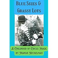Blue Skies & Grassy Lots: A Childhood of Circus Magic