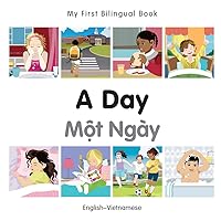 My First Bilingual Book–A Day (English–Vietnamese) My First Bilingual Book–A Day (English–Vietnamese) Board book Kindle Hardcover