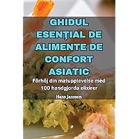 Ghidul EsenŢial de Alimente de Confort Asiatic (Romanian Edition)