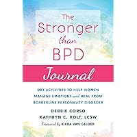 The Stronger Than BPD Journal: DBT Activities to Help Women Manage Emotions and Heal from Borderline Personality Disorder The Stronger Than BPD Journal: DBT Activities to Help Women Manage Emotions and Heal from Borderline Personality Disorder Paperback Kindle