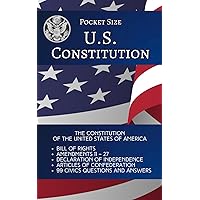 Pocket Size US Constitution: The Constitution of the United States of America; Bill of Rights; Amendments 11 – 27; Declaration of Independence; ... 99 Civics Questions and Answers Pocket Size US Constitution: The Constitution of the United States of America; Bill of Rights; Amendments 11 – 27; Declaration of Independence; ... 99 Civics Questions and Answers Paperback Hardcover