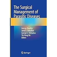 The Surgical Management of Parasitic Diseases The Surgical Management of Parasitic Diseases Hardcover Kindle Paperback