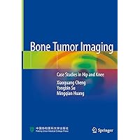 Bone Tumor Imaging: Case Studies in Hip and Knee Bone Tumor Imaging: Case Studies in Hip and Knee Kindle Hardcover Paperback