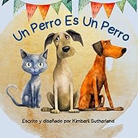 Un Perro Es Un Perro (Spanish Edition) Un Perro Es Un Perro (Spanish Edition) Paperback