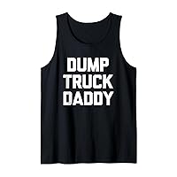 Dump Truck Daddy - Funny Saying Novelty Gay Pride LGBTQ+ Gay Tank Top