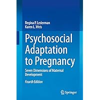 Psychosocial Adaptation to Pregnancy: Seven Dimensions of Maternal Development Psychosocial Adaptation to Pregnancy: Seven Dimensions of Maternal Development Kindle Hardcover Paperback