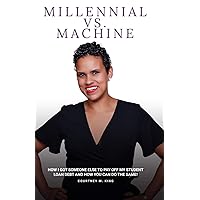 Millennial VS. Machine: How I got someone else to pay off my student loan debt and how you can do the same! Millennial VS. Machine: How I got someone else to pay off my student loan debt and how you can do the same! Paperback Kindle Audible Audiobook