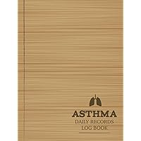 Asthma Daily Records Log Book: Asthmatic Journal. Detail & Note Every Breath. Ideal for Asthmatics, Medical Nurses, and Breathing Specialists Asthma Daily Records Log Book: Asthmatic Journal. Detail & Note Every Breath. Ideal for Asthmatics, Medical Nurses, and Breathing Specialists Hardcover Paperback