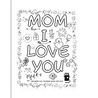 Mothers Day Coloring Book For Kids: Unique Gift For Mom Who Has Everything, Fun Color Activity For Girls & Boys Ages 6-12 Large Size 8.5 x 11 in