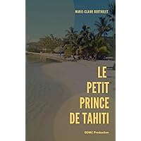 Le Petit Prince De Tahiti: Le Guerrier Au Grand Cœur (French Edition) Le Petit Prince De Tahiti: Le Guerrier Au Grand Cœur (French Edition) Kindle Paperback