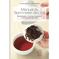 MANUAL DO SOMMELIER DE CHÁ: Variedades, análise sensorial e protocolo do chá (Portuguese Edition)