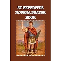 ST EXPEDITUS NOVENA PRAYER BOOK: Catholic novena prayers to St Expeditus