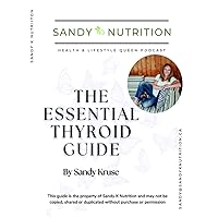 The Essential Thyroid Guide: What You Need to Know to Advocate for Your Thyroid Health