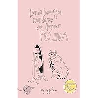 Donde los amigos mundanos se llaman Felina (Spanish Edition) Donde los amigos mundanos se llaman Felina (Spanish Edition) Paperback Kindle Hardcover