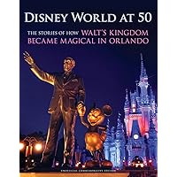Disney World at 50: The Stories of How Walt's Kingdom Became Magic in Orlando Disney World at 50: The Stories of How Walt's Kingdom Became Magic in Orlando Hardcover Kindle