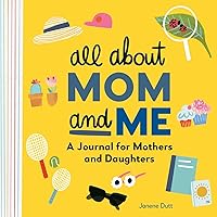 All About Mom and Me: Perfect Mother's Mother's Day Gift Day Gift-A Journal for Mothers and Daughters