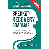 Breakup Recovery Roadmap: A Comprehensive Workbook to Get Over, Heal, and Find Your Way Back After a Breakup (Book + Journal)