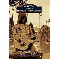 Legends of Hollywood Forever Cemetery (Images of America) Legends of Hollywood Forever Cemetery (Images of America) Paperback Kindle Hardcover