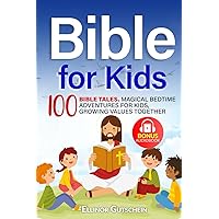 Bible for kids: 100 Bible Tales. Magical Bedtime Adventures for Kids, Growing Values Together + Audiobook Bible for kids: 100 Bible Tales. Magical Bedtime Adventures for Kids, Growing Values Together + Audiobook Paperback Kindle